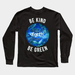 Be kind, be green Long Sleeve T-Shirt
